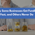 Why Some Businesses Get Funding Fast, and Others Never Do (2026)