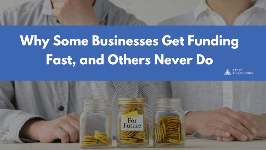 Why Some Businesses Get Funding Fast, and Others Never Do