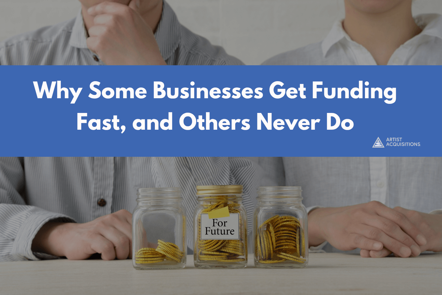 Why Some Businesses Get Funding Fast, and Others Never Do